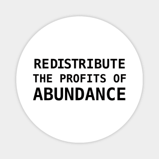 REDISTRIBUTE THE PROFITS OF ABUNDANCE Magnet